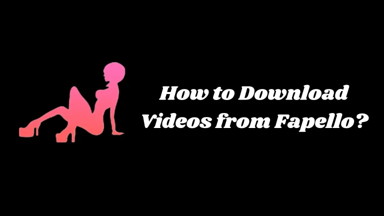 How to Download Videos from Fapello?